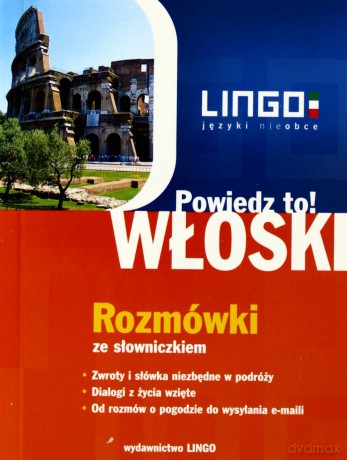 Powiedz to! Włoski. Rozmówki ze słowniczkiem [KSIĄŻKA]