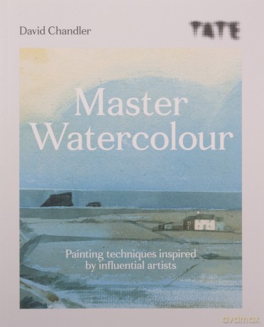 Tate: Master Watercolour: Painting techniques inspired by influential artists - David Chandler [KSIĄŻKA]