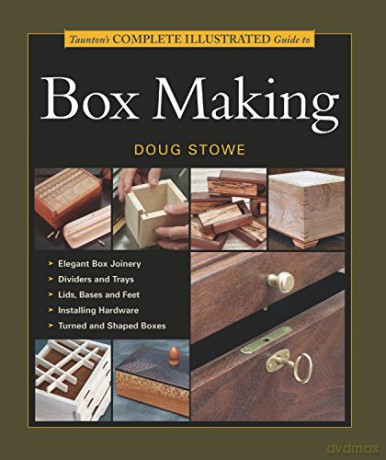 Taunton's Complete Illustrated Guide to Box Making (Complete Illustrated Guide Series) - Jeff Jewitt [KSIĄŻKA]