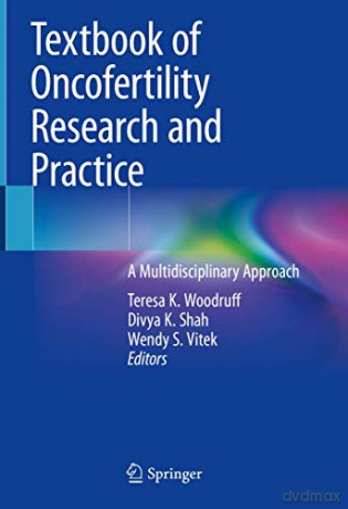 Textbook of Oncofertility Research and Practice: A Multidisciplinary Approach - Teresa K. Woodruff [KSIĄŻKA]