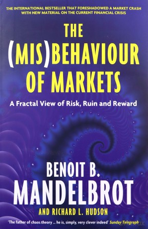 The (Mis)Behaviour of Markets: A Fractal View of Risk, Ruin and Reward - Benoit B. Mandelbrot [KSIĄŻKA]