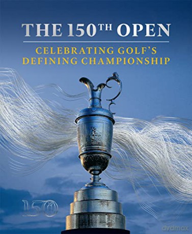The 150th Open: Celebrating Golf's Defining Championship - Iain Carter [KSIĄŻKA]