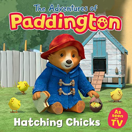 The Adventures of Paddington: Hatching Chicks: Read this brilliant, funny children's book from the TV tie-in series of Paddington! (Paddington TV) - HarperCollins Children's Books [KSIĄŻKA]