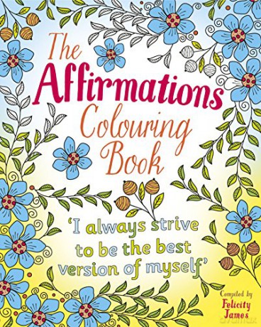 The Affirmations Colouring Book (Arcturus Creative Colouring) - The Affirmations Colouring Book Felicity James [KSIĄŻKA]