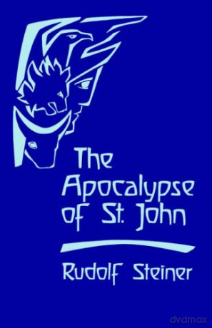 The Apocalypse of St John: Lectures on the Book of Revelation (Cw 104) - Rudolf Steiner [KSIĄŻKA]