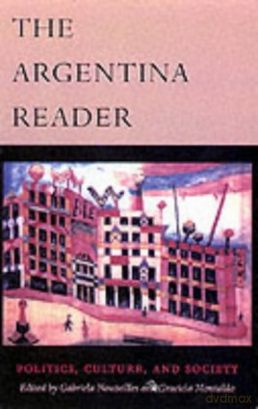 The Argentina Reader: History, Culture, Politics (The Latin America Readers) - Gabriela Nouzeilles [KSIĄŻKA]