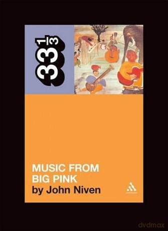 The Band's Music From Big Pink (33 1/3) - John Niven [KSIĄŻKA]