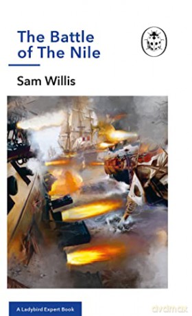 The Battle of The Nile: A Ladybird Expert Book: 35 (The Ladybird Expert Series, 35) - Sam Willis [KSIĄŻKA]
