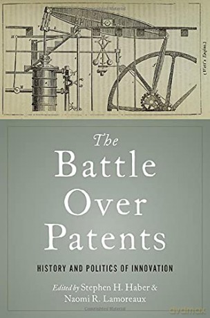 The Battle over Patents: History and Politics of Innovation - Stephen H. Haber [KSIĄŻKA]