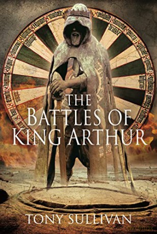 The Battles of King Arthur - Tony Sullivan [KSIĄŻKA]
