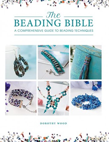 The Beading Bible: The essential guide to beads and beading techniques - Dorothy Wood [KSIĄŻKA]