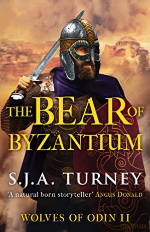 The Bear of Byzantium: 2 (Wolves of Odin) - S.J.A. Turney [KSIĄŻKA]