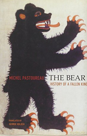 The Bear: History of a Fallen King - Michel Pastoureau [KSIĄŻKA]