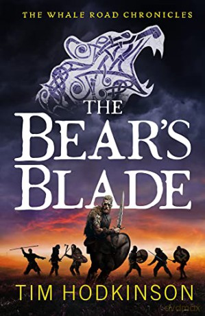 The Bear's Blade: Volume 5 (The Whale Road Chronicles) - Tim Hodkinson [KSIĄŻKA]