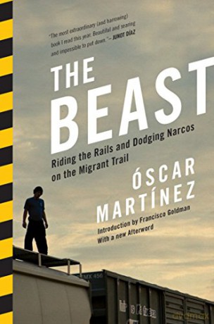 The Beast: Riding the Rails and Dodging Narcos on the Migrant Trail - Oscar Martinez [KSIĄŻKA]