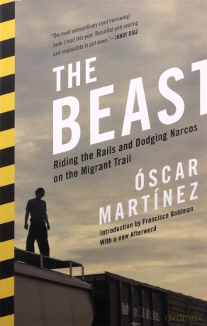 The Beast: Riding the Rails and Dodging Narcos on the Migrant Trail - Oscar Martinez [KSIĄŻKA]