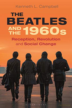The Beatles and the 1960s: Reception, Revolution, and Social Change - Kenneth L. Campbell [KSIĄŻKA]