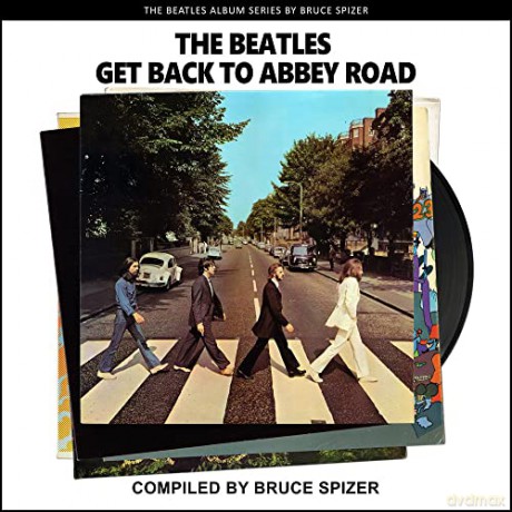 The Beatles Get Back to Abbey Road (The Beatles Album) - Bruce Spizer [KSIĄŻKA]