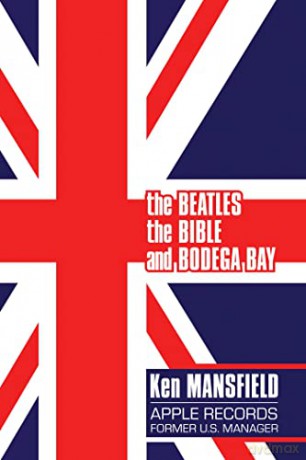 The Beatles, The Bible and Bodega Bay: A Long and Winding Road - Ken Mansfield [KSIĄŻKA]