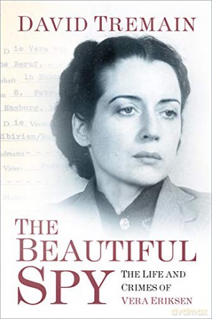The Beautiful Spy: The Life and Crimes of Vera Eriksen - David Tremain [KSIĄŻKA]