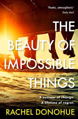 The Beauty of Impossible Things: The perfect summer read - Rachel Donohue [KSIĄŻKA]