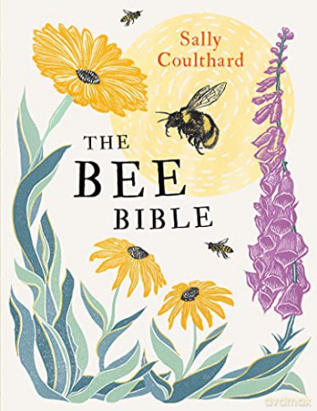 The Bee Bible: 50 Ways to Keep Bees Buzzing - Sally Coulthard [KSIĄŻKA]