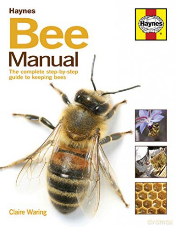 The Bee Manual: The Complete Step-by-Step Guide to Keeping Bees (New Ed) - Claire Waring [KSIĄŻKA]