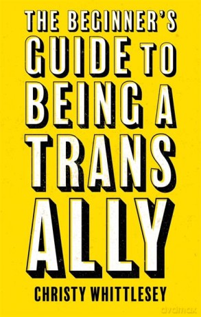 The Beginner's Guide to Being A Trans Ally - Christy Whittlesey [KSIĄŻKA]