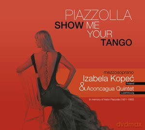 Kopeć Izabela Aconcagua Quintet: Piazzolla Show Me Your Tango (digipack) [CD]