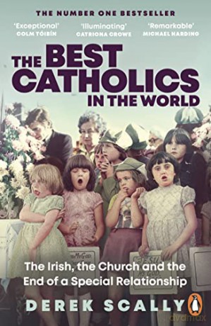 The Best Catholics in the World: The Irish, the Church and the End of a Special Relationship - Derek Scally [KSIĄŻKA]