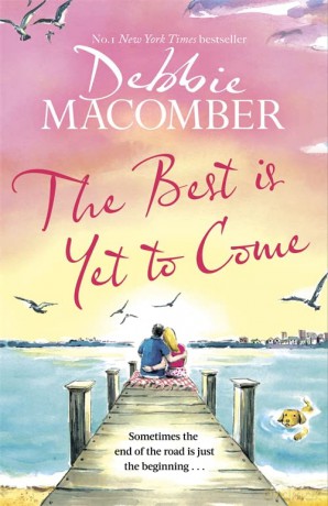 The Best Is Yet to Come: The heart-warming new novel from the New York Times #1 bestseller - Debbie Macomber [KSIĄŻKA]