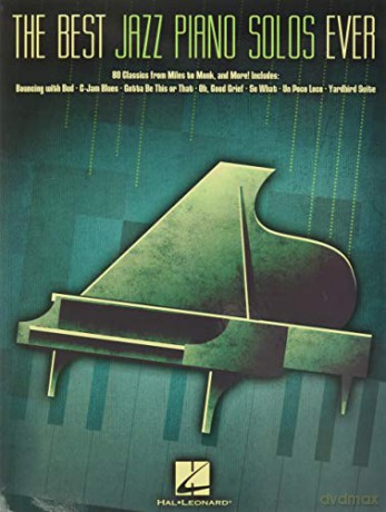 The Best Jazz Piano Solos Ever 80 Classics Miles To Monk Pf Bk: 80 Classics, from Miles to Monk and More [KSIĄŻKA]