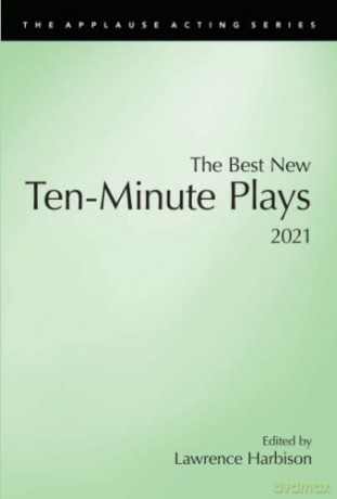 The Best New Ten-Minute Plays, 2021 (The Best New Ten-Minute Plays: Applesause Acting) - Lawrence Harbison [KSIĄŻKA]