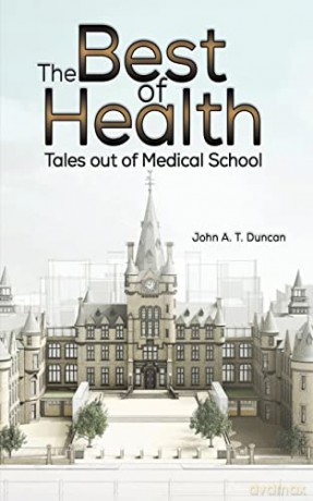 The Best of Health: Tales out of Medical School - John A. T. Duncan [KSIĄŻKA]