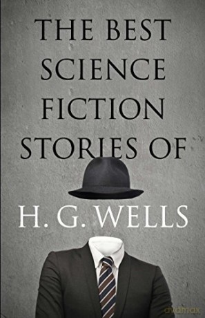 The Best Science Fiction Stories of H. G. Wells - H.G. Wells [KSIĄŻKA]