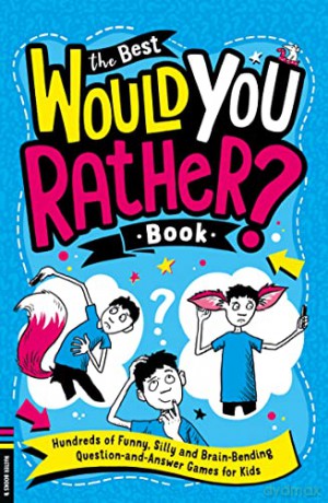 The Best Would You Rather Book: Hundreds of funny, silly and brain-bending question and answer games for kids - Gary Panton [KSIĄŻKA]