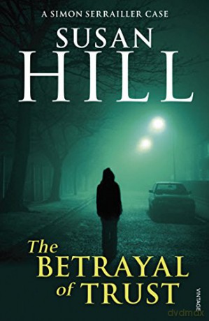 The Betrayal of Trust: Discover book 6 in the bestselling Simon Serrailler series (Simon Serrailler, 6) - Susan Hill [KSIĄŻKA]