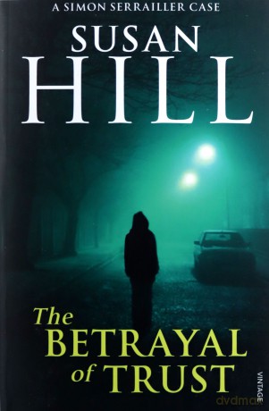 The Betrayal of Trust: Discover book 6 in the bestselling Simon Serrailler series (Simon Serrailler, 6) - Susan Hill [KSIĄŻKA]