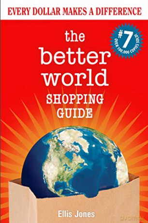 The Better World Shopping Guide: 7th Edition: Every Dollar Makes a Difference - Ellis Jones [KSIĄŻKA]