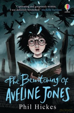 The Bewitching of Aveline Jones: The second spellbinding adventure in the Aveline Jones series (Aveline Jones, 2) - Phil Hickes [KSIĄŻKA]