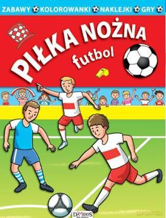 Piłka nożna. Futbol [KSIĄŻKA]