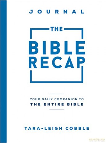 The Bible Recap Journal: Your Daily Companion to the Entire Bible - Tara-Leigh Cobble [KSIĄŻKA]