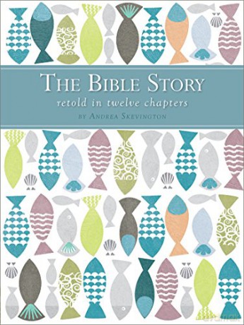 The Bible Story Retold in Twelve Chapters - Andrea Skevington [KSIĄŻKA]