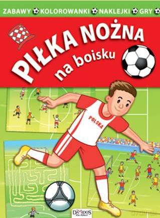 Piłka nożna. Na boisku [KSIĄŻKA]