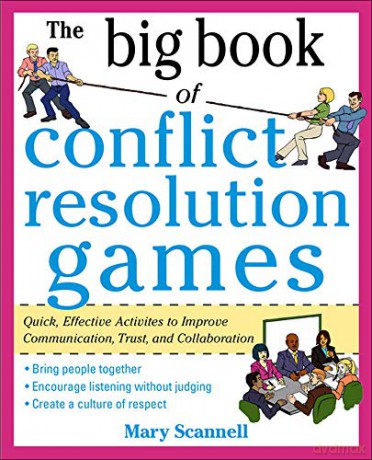 The Big Book of Conflict Resolution Games: Quick, Effective Activities to Improve Communication, Trust and Collaboration (Big Book Series) - Mary Scannell [KSIĄŻKA]