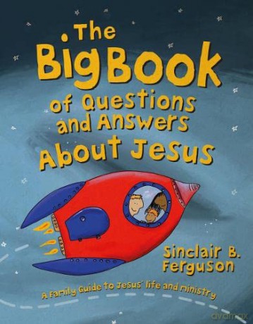 The Big Book of Questions and Answers about Jesus - Sinclair B. Ferguson [KSIĄŻKA]