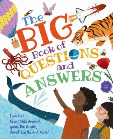 The Big Book of Questions and Answers: Find out about Wild Animals, Space, the Oceans, Planet Earth, and More! - Claire Philip [KSIĄŻKA]
