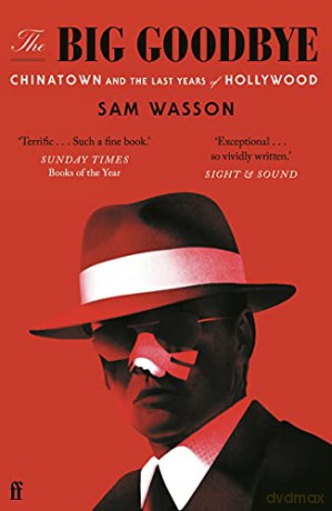 The Big Goodbye: Chinatown and the Last Years of Hollywood - Sam Wasson [KSIĄŻKA]