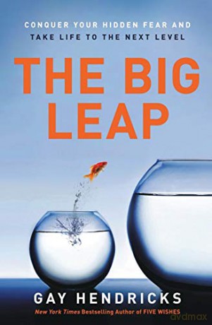 The Big Leap: Conquer Your Hidden Fear and Take Life to the Next Level - Gay Hendricks [KSIĄŻKA]