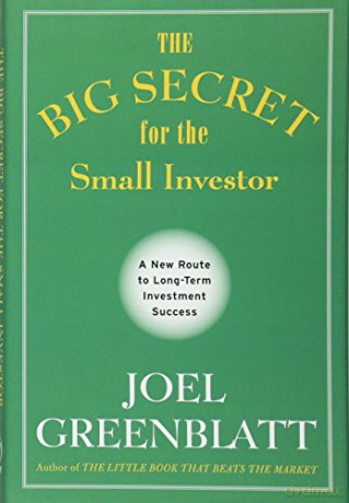 The Big Secret for the Small Investor: A New Route to Long-Term Investment Success - Joel Greenblatt [KSIĄŻKA]